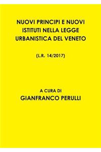 Nuovi Principi E Nuovi Istituti Nella Legge Urbanistica del Veneto L.R. 14/2017