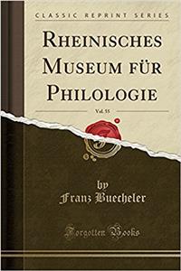 Rheinisches Museum Fï¿½r Philologie, Vol. 55 (Classic Reprint)