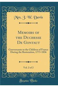 Memoirs of the Duchesse de Gontaut, Vol. 2 of 2: Gouvernante to the Children of France During the Restoration, 1773-1836 (Classic Reprint)