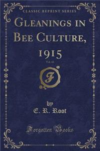 Gleanings in Bee Culture, 1915, Vol. 43 (Classic Reprint)