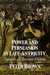 Power & Persuasion Late Antiquity