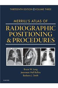 Merrill's Atlas of Radiographic Positioning and Procedures: Volume 3