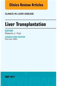 Liver Transplantation, an Issue of Clinics in Liver Disease