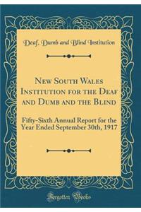 New South Wales Institution for the Deaf and Dumb and the Blind: Fifty-Sixth Annual Report for the Year Ended September 30th, 1917 (Classic Reprint)