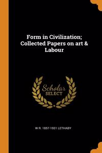 Form in Civilization; Collected Papers on art & Labour