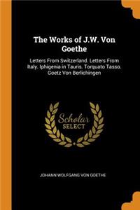 The Works of J.W. Von Goethe