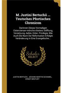 M. Justini Bertuchii ... Teutsches Pfortisches Chronicon