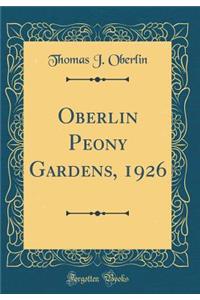 Oberlin Peony Gardens, 1926 (Classic Reprint)