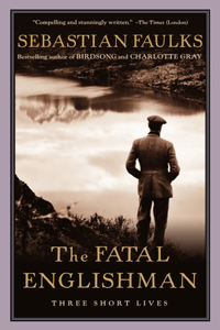 Fatal Englishman: Three Short Lives