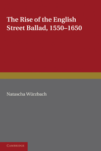 Rise of the English Street Ballad 1550-1650