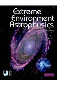 Extreme Environment Astrophysics