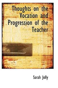Thoughts on the Vocation and Progression of the Teacher