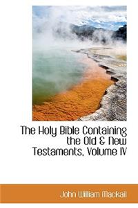 The Holy Bible Containing the Old & New Testaments, Volume IV