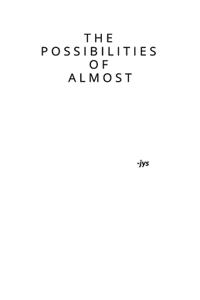 Possibilities of Almost