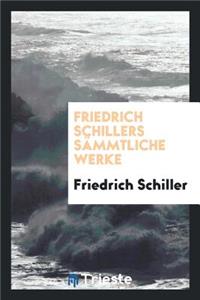 Friedrich Schillers SÃ¤mmtliche Werke