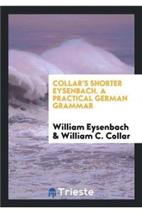 Collar's Shorter Eysenbach. a Practical German Grammar