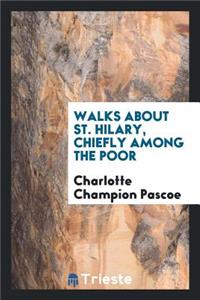 Walks about St. Hilary, Chiefly Among the Poor