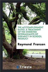 The Accomplishment Ratio: A Treatment of the Inherited Determinants of Disparity in School Product