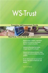 WS-Trust Complete Self-Assessment Guide