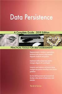 Data Persistence A Complete Guide - 2019 Edition