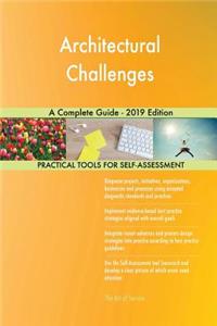 Architectural Challenges A Complete Guide - 2019 Edition