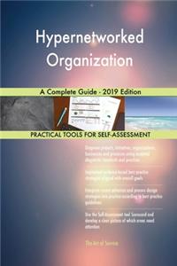 Hypernetworked Organization A Complete Guide - 2019 Edition
