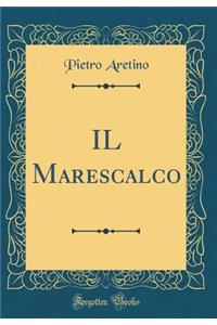 Il Marescalco (Classic Reprint)