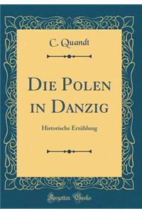 Die Polen in Danzig: Historische Erzï¿½hlung (Classic Reprint)