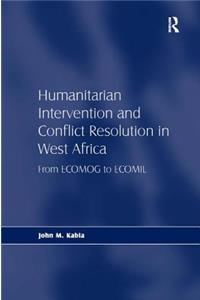 Humanitarian Intervention and Conflict Resolution in West Africa