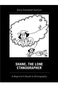 Shane, The Lone Ethnographer