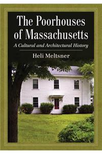 Poorhouses of Massachusetts: A Cultural and Architectural History