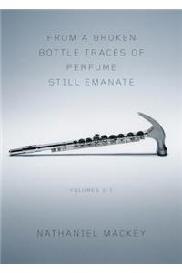 From a Broken Bottle Traces of Perfume Still Emanate, Volumes 1-3