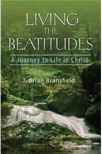 Living the Beatitudes: A Journey to Life in Christ