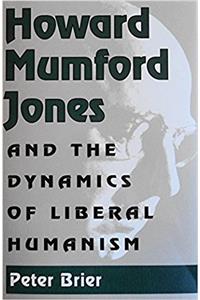 Howard Mumford Jones and the Dynamics of Liberal Humanism