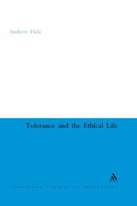 Tolerance and the Ethical Life (Continuum Studies in British Philosophy)