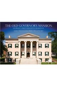 Old Governors Mansion: Georgia's First Executive Residence