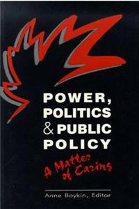 Power, Politics, and Public Policy: A Matter of Caring