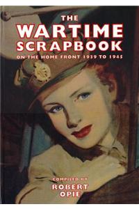 Wartime Scrapbook: the Home Front 1939-1945