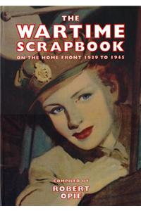 Wartime Scrapbook: From Blitz to Victory 1939-1945