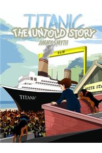 Titanic The Untold Story