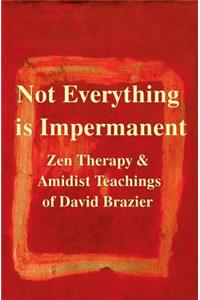 Not Everything Is Impermanent