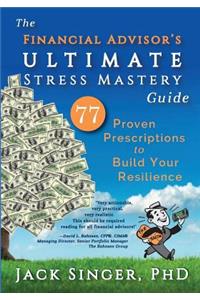 Financial Advisor's Ultimate Stress Mastery Guide