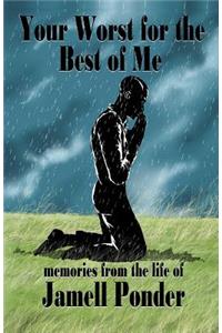 Your Worst for the Best of Me: Memories from the Life of Jamell Ponder