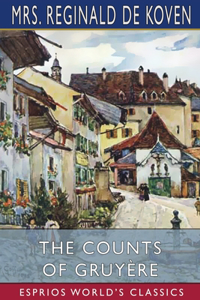 Counts of Gruyère (Esprios Classics)