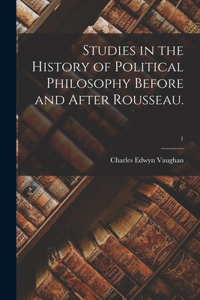 Studies in the History of Political Philosophy Before and After Rousseau.; 1