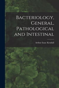 Bacteriology, General, Pathological and Intestinal