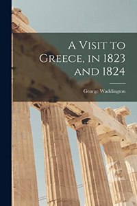 Visit to Greece, in 1823 and 1824