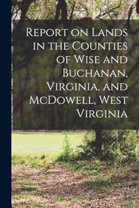 Report on Lands in the Counties of Wise and Buchanan, Virginia, and McDowell, West Virginia