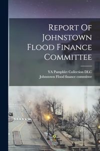 Report Of Johnstown Flood Finance Committee