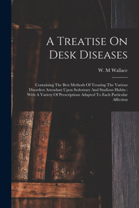Treatise On Desk Diseases